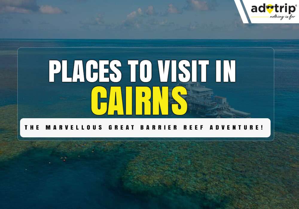 Places To Visit In Cairns